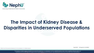 The Impact Of Kidney Disease & Disparities In Underserved Populations